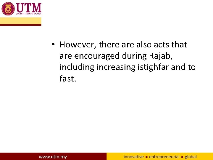  • However, there also acts that are encouraged during Rajab, including increasing istighfar