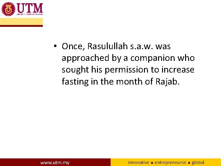  • Once, Rasulullah s. a. w. was approached by a companion who sought
