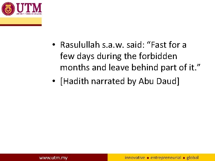  • Rasulullah s. a. w. said: “Fast for a few days during the