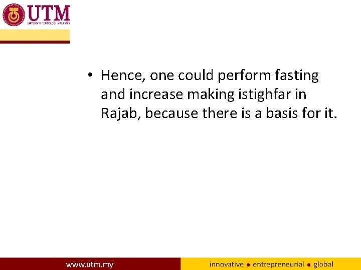  • Hence, one could perform fasting and increase making istighfar in Rajab, because