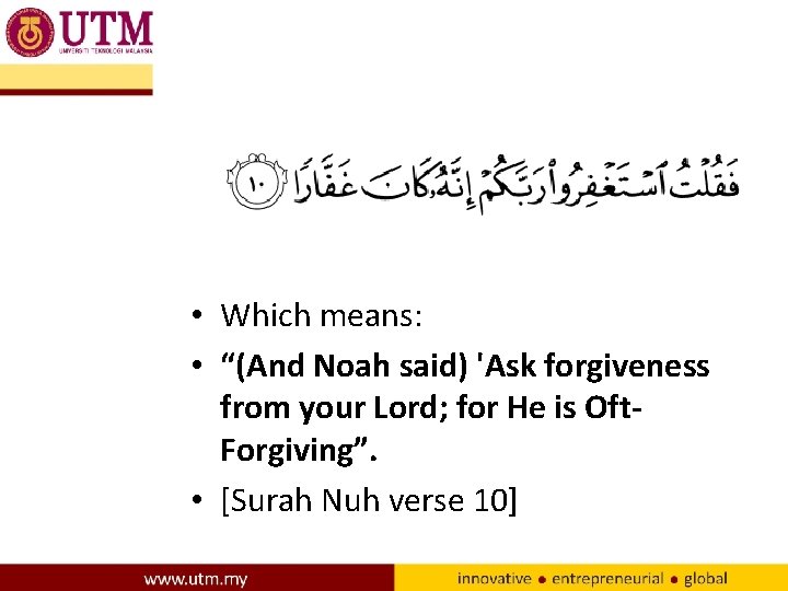  • Which means: • “(And Noah said) 'Ask forgiveness from your Lord; for