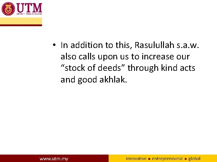  • In addition to this, Rasulullah s. a. w. also calls upon us