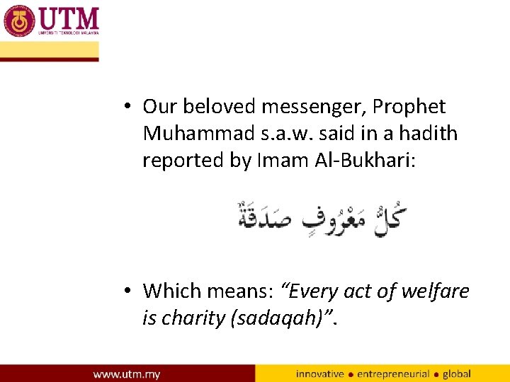  • Our beloved messenger, Prophet Muhammad s. a. w. said in a hadith