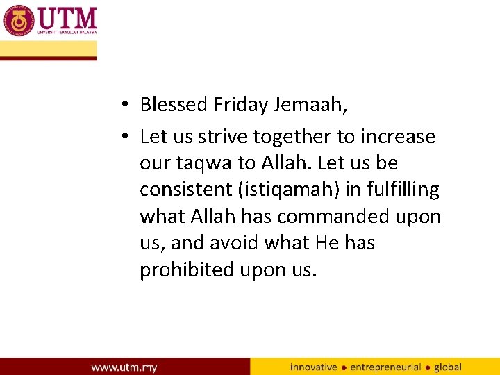  • Blessed Friday Jemaah, • Let us strive together to increase our taqwa