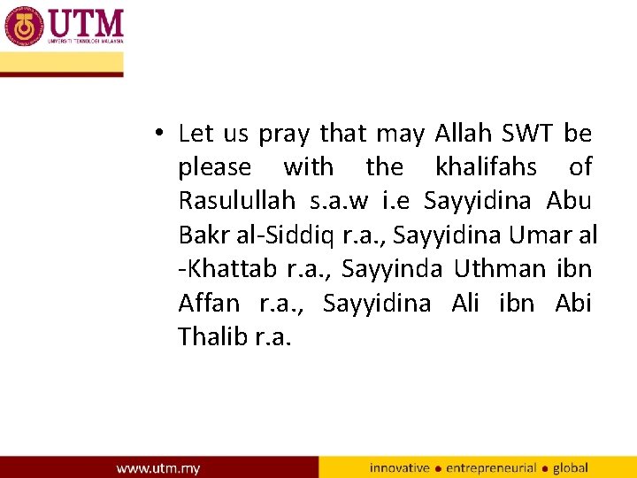  • Let us pray that may Allah SWT be please with the khalifahs