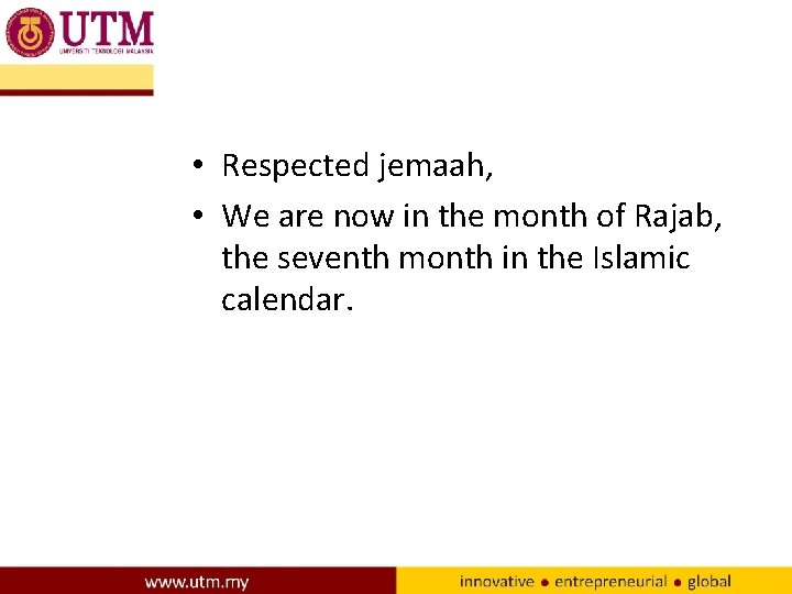  • Respected jemaah, • We are now in the month of Rajab, the