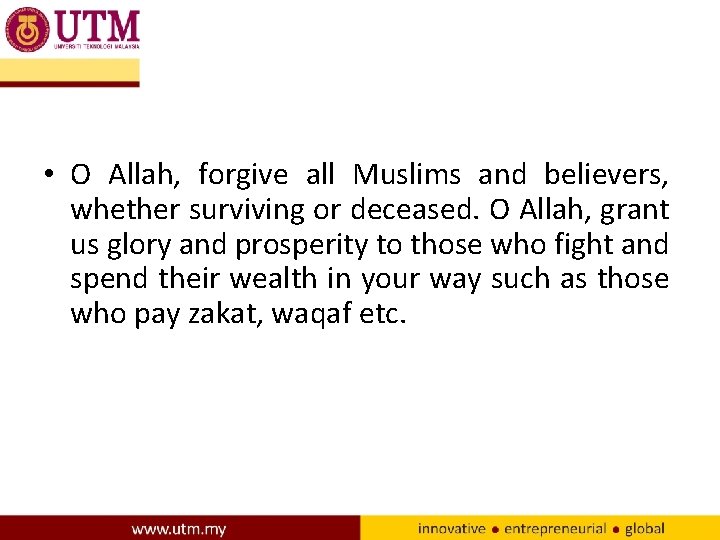  • O Allah, forgive all Muslims and believers, whether surviving or deceased. O