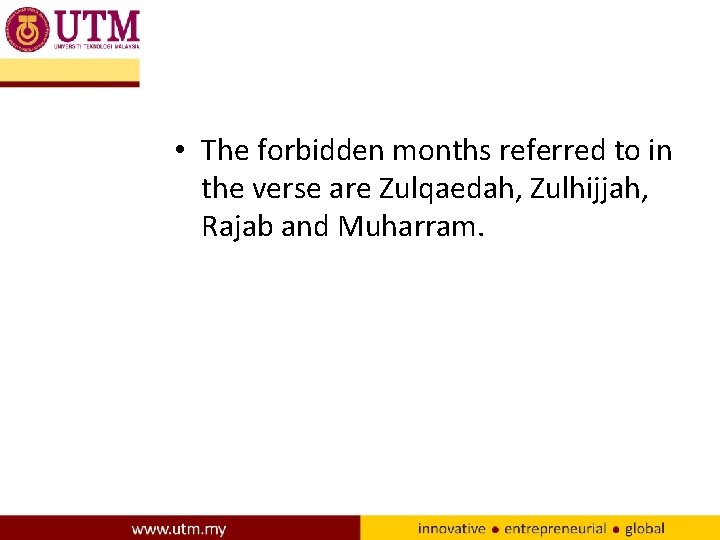  • The forbidden months referred to in the verse are Zulqaedah, Zulhijjah, Rajab