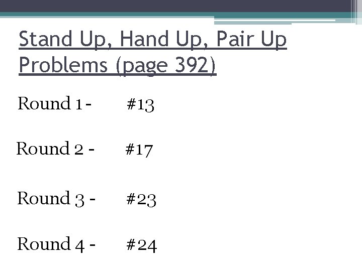 Stand Up, Hand Up, Pair Up Problems (page 392) Round 1 - #13 Round