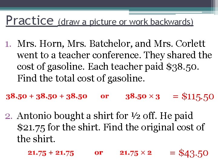 Practice (draw a picture or work backwards) 1. Mrs. Horn, Mrs. Batchelor, and Mrs.