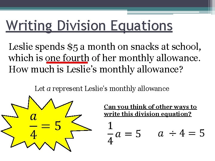 Writing Division Equations Leslie spends $5 a month on snacks at school, which is
