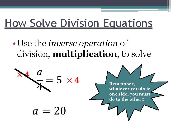 How Solve Division Equations • Use the inverse operation of division, multiplication, to solve