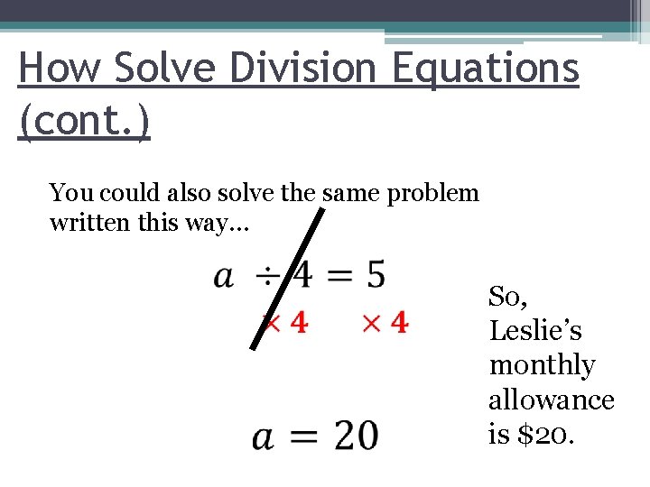 How Solve Division Equations (cont. ) You could also solve the same problem written