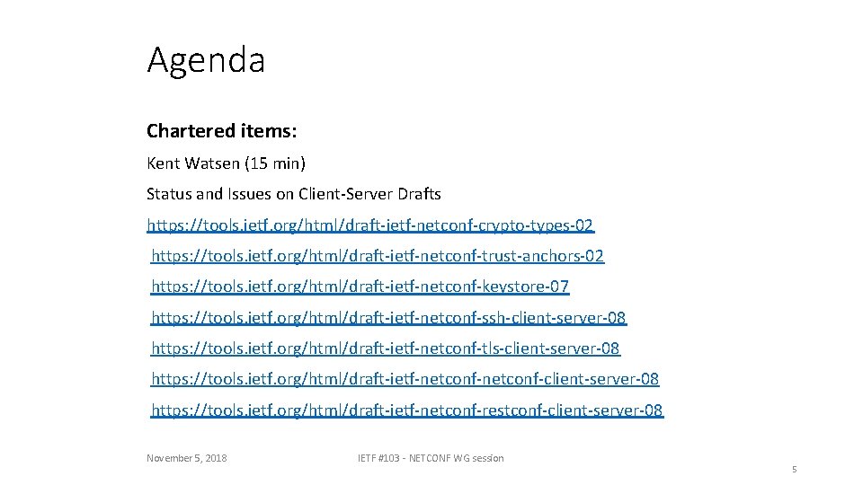 Agenda Chartered items: Kent Watsen (15 min) Status and Issues on Client-Server Drafts https: