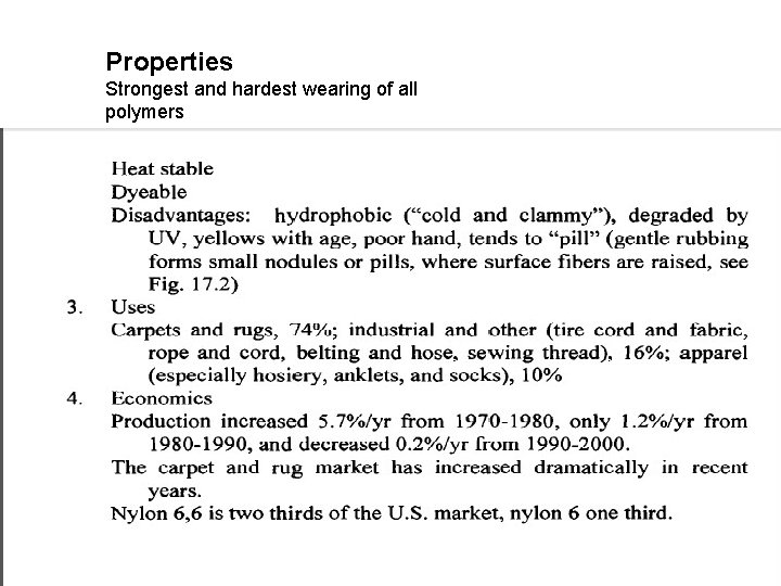 Properties Strongest and hardest wearing of all polymers 