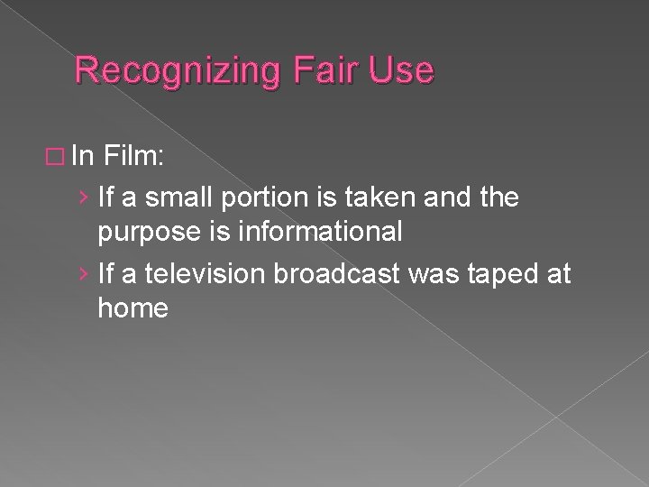 Recognizing Fair Use � In Film: › If a small portion is taken and