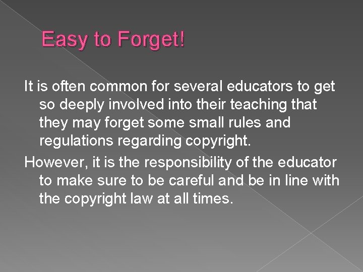 Easy to Forget! It is often common for several educators to get so deeply