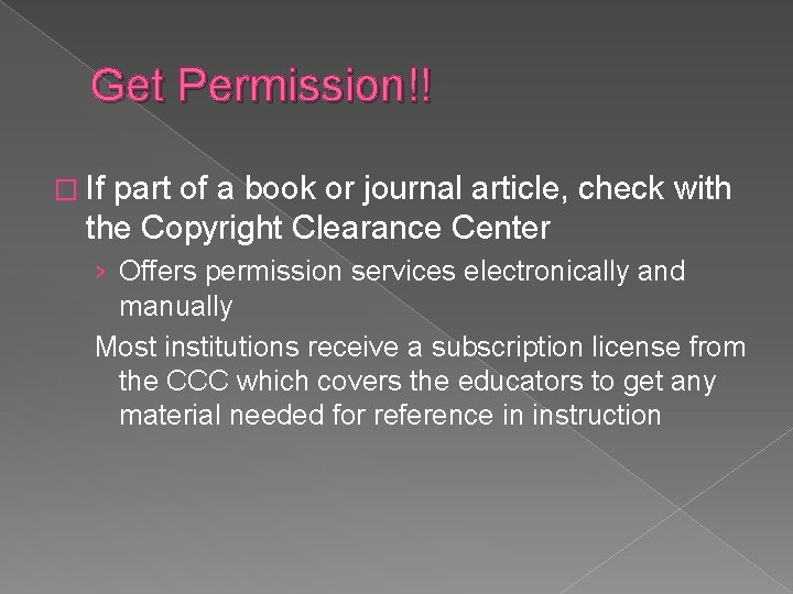 Get Permission!! � If part of a book or journal article, check with the