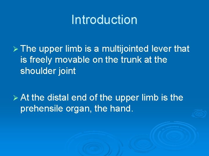 Introduction Ø The upper limb is a multijointed lever that is freely movable on