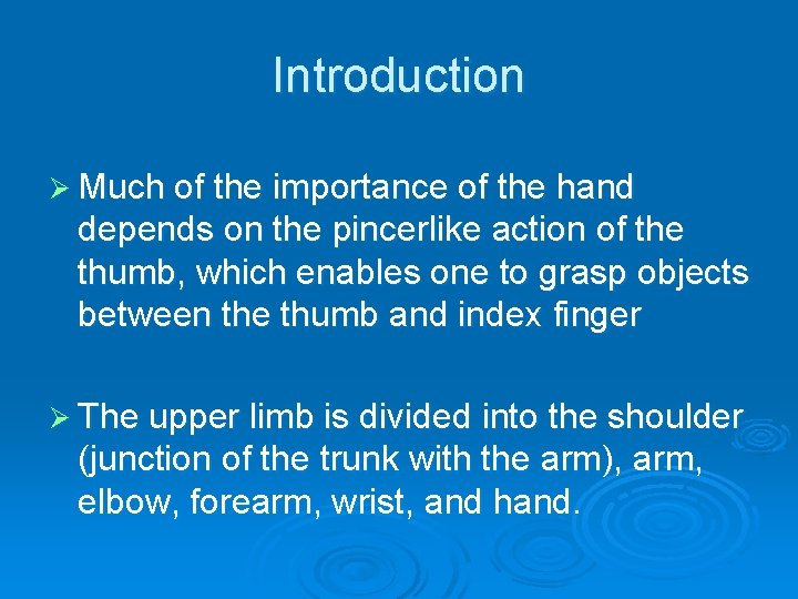 Introduction Ø Much of the importance of the hand depends on the pincerlike action