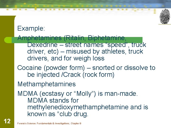 Example: Amphetamines (Ritalin, Biphetamine, Dexedrine – street names “speed”, truck driver, etc) – misused