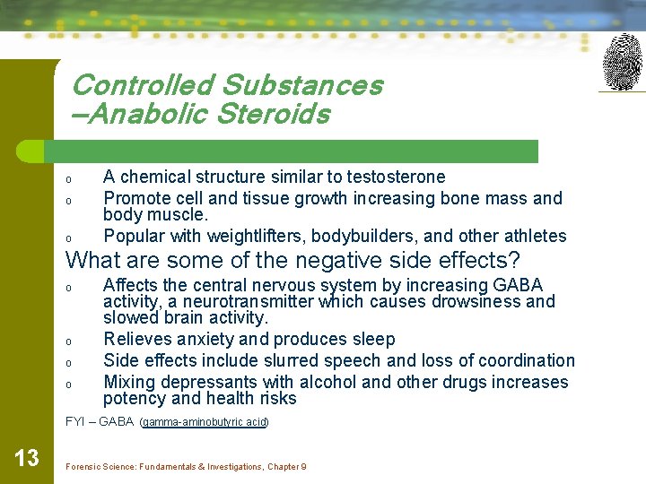 Controlled Substances —Anabolic Steroids o o o A chemical structure similar to testosterone Promote