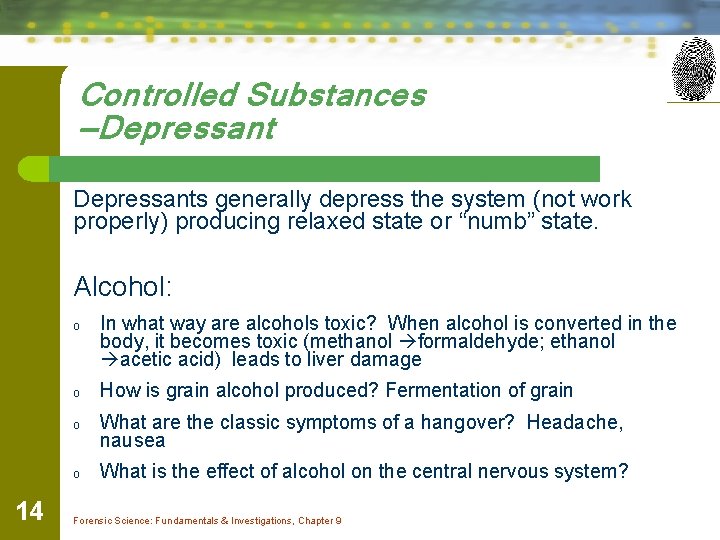 Controlled Substances —Depressants generally depress the system (not work properly) producing relaxed state or