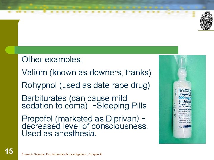 Other examples: Valium (known as downers, tranks) Rohypnol (used as date rape drug) Barbiturates