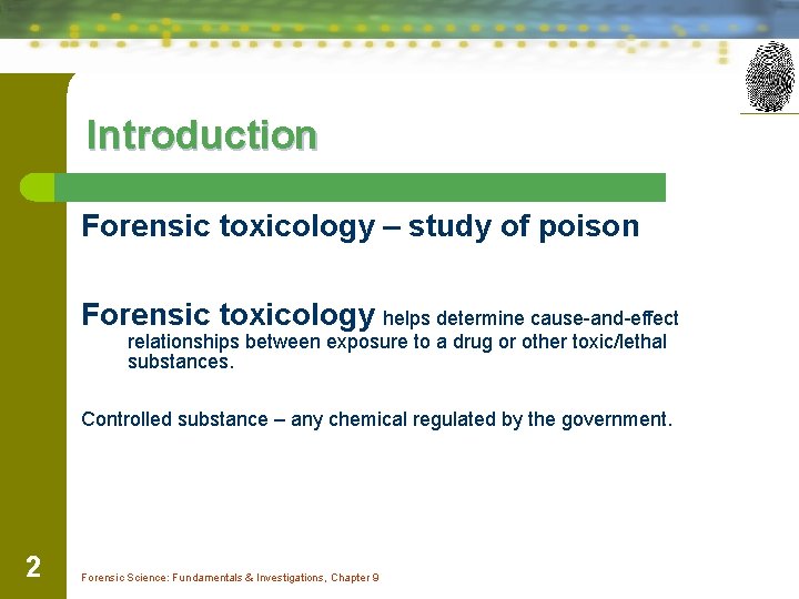 Introduction Forensic toxicology – study of poison Forensic toxicology helps determine cause-and-effect relationships between