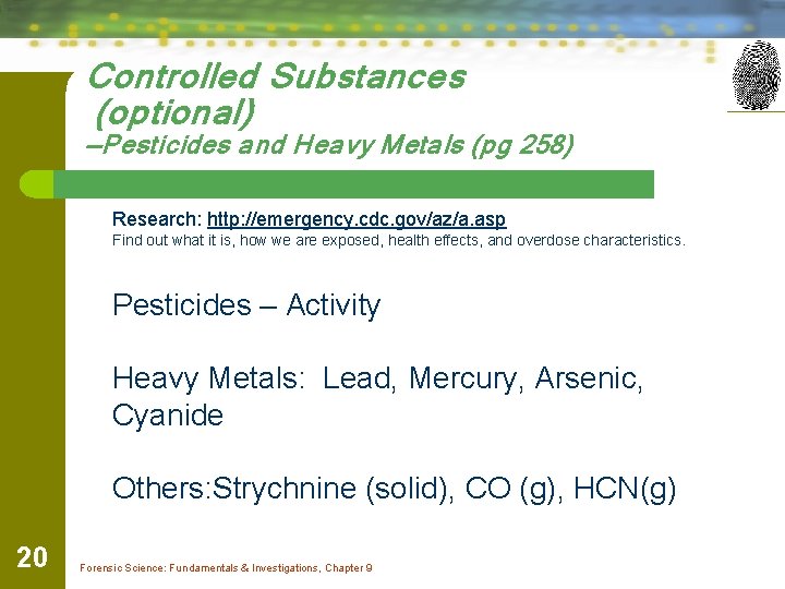 Controlled Substances (optional) —Pesticides and Heavy Metals (pg 258) Research: http: //emergency. cdc. gov/az/a.