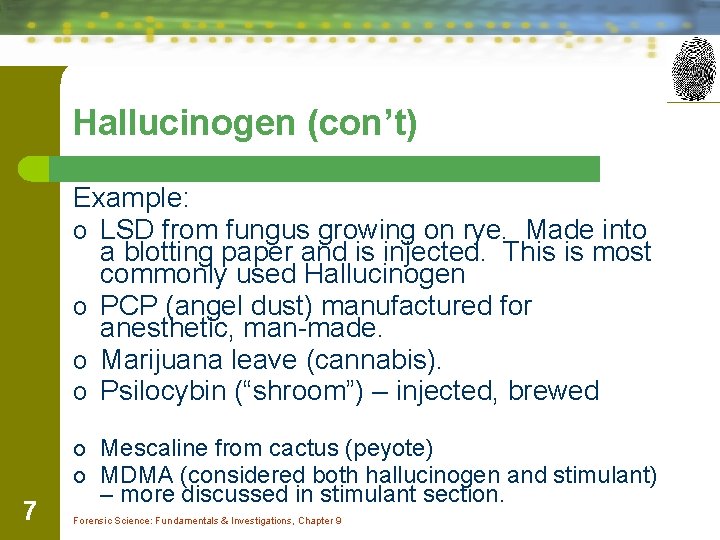 Hallucinogen (con’t) Example: o LSD from fungus growing on rye. Made into a blotting