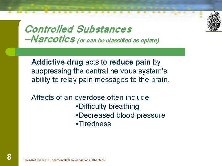 Controlled Substances —Narcotics (or can be classified as opiate) Addictive drug acts to reduce