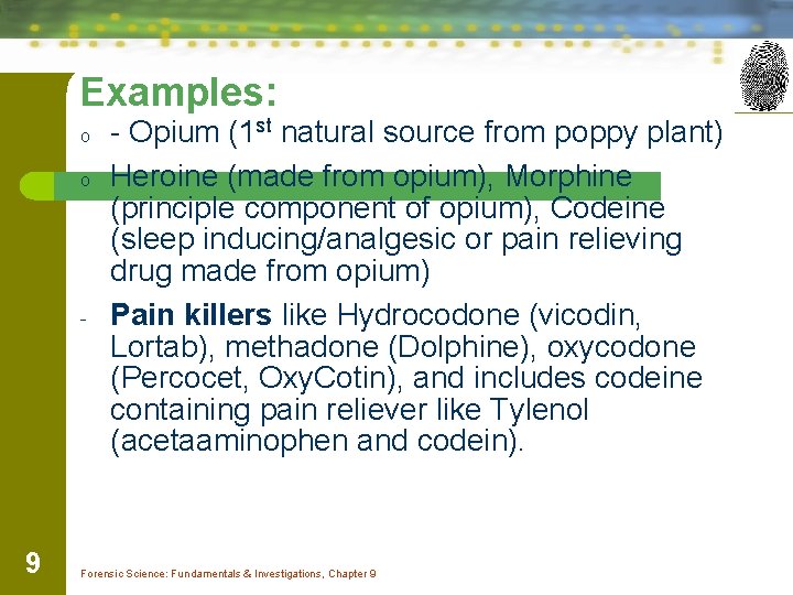 Examples: o o - 9 - Opium (1 st natural source from poppy plant)