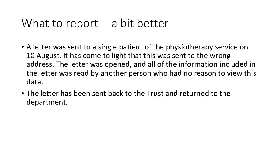 What to report - a bit better • A letter was sent to a