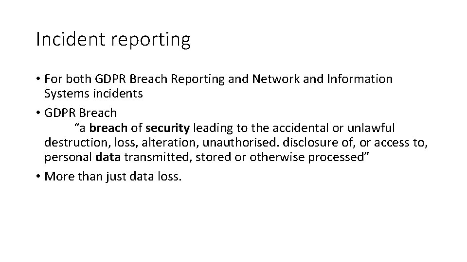 Incident reporting • For both GDPR Breach Reporting and Network and Information Systems incidents
