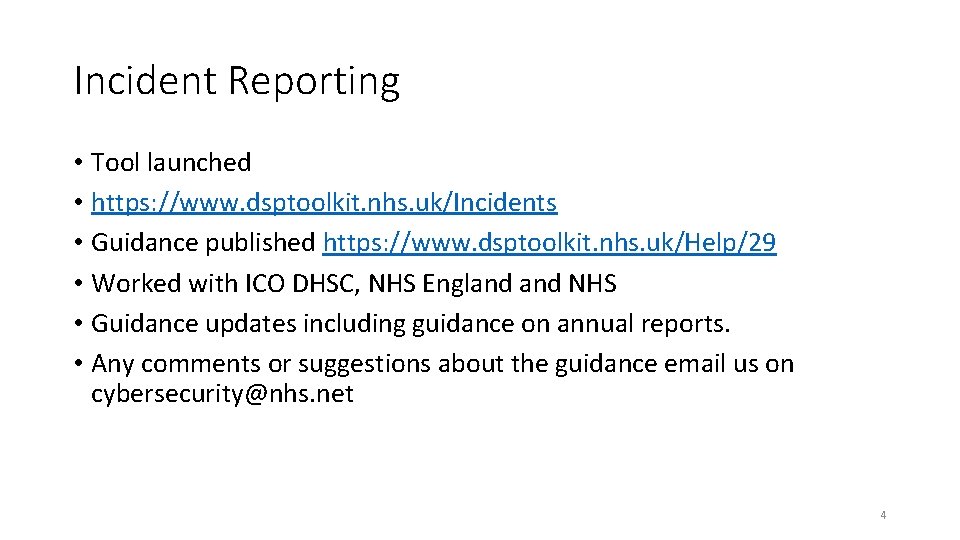 Incident Reporting • Tool launched • https: //www. dsptoolkit. nhs. uk/Incidents • Guidance published