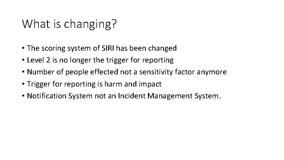 What is changing? • The scoring system of SIRI has been changed • Level