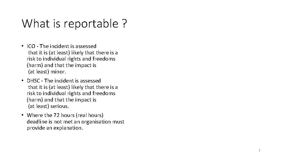 What is reportable ? • ICO - The incident is assessed that it is