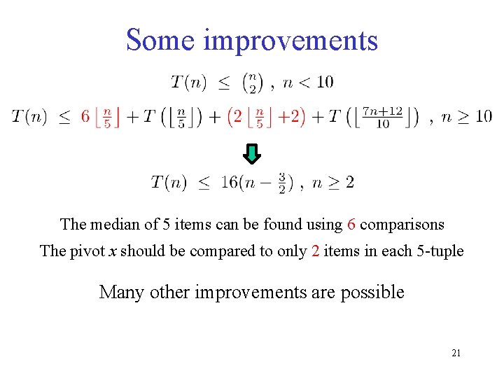Some improvements The median of 5 items can be found using 6 comparisons The Some improvements The median of 5 items can be found using 6 comparisons The