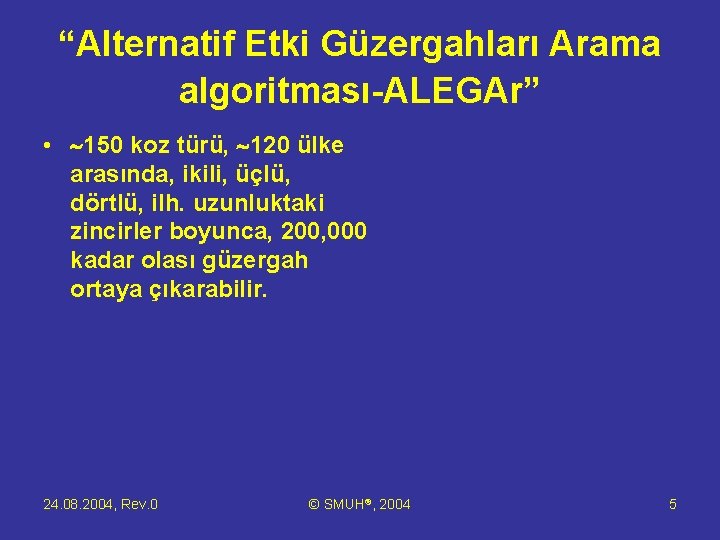 “Alternatif Etki Güzergahları Arama algoritması-ALEGAr” • 150 koz türü, 120 ülke arasında, ikili, üçlü,