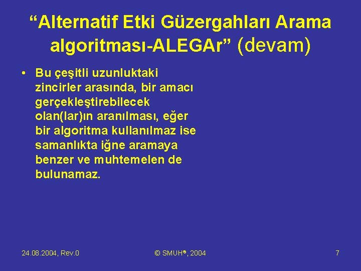 “Alternatif Etki Güzergahları Arama algoritması-ALEGAr” (devam) • Bu çeşitli uzunluktaki zincirler arasında, bir amacı