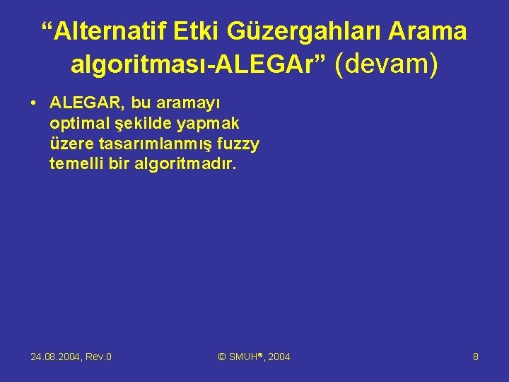 “Alternatif Etki Güzergahları Arama algoritması-ALEGAr” (devam) • ALEGAR, bu aramayı optimal şekilde yapmak üzere