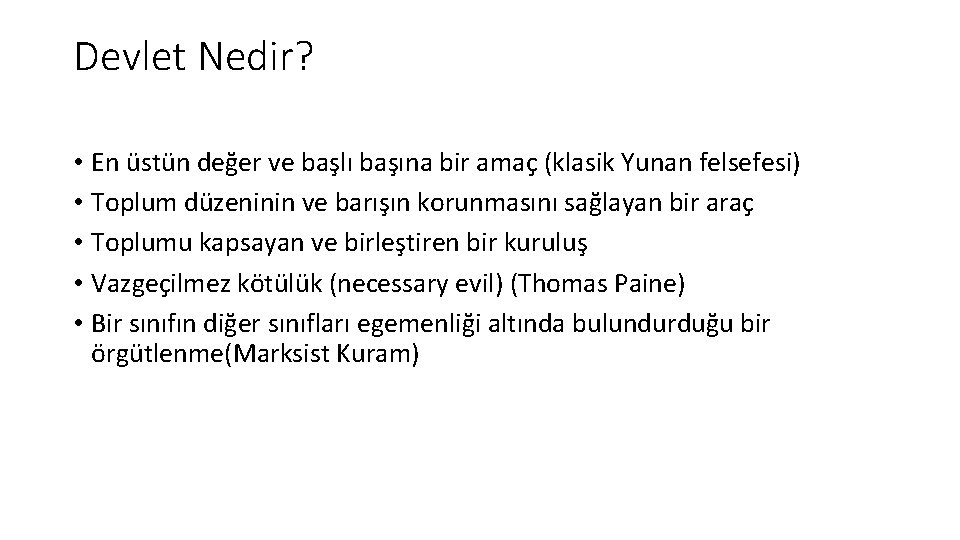 Devlet Nedir? • En üstün değer ve başlı başına bir amaç (klasik Yunan felsefesi)