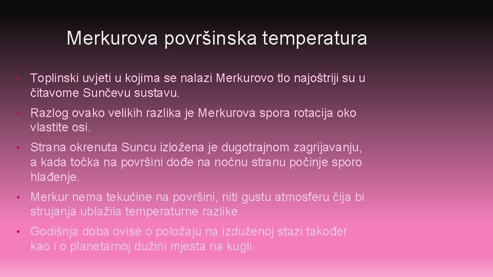 Merkurova površinska temperatura • Toplinski uvjeti u kojima se nalazi Merkurovo tlo najoštriji su