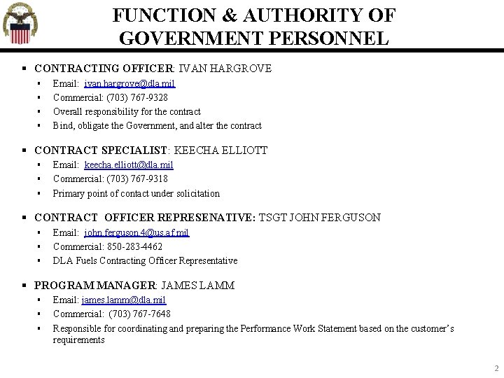 FUNCTION & AUTHORITY OF GOVERNMENT PERSONNEL CONTRACTING OFFICER: IVAN HARGROVE Email: ivan. hargrove@dla. mil