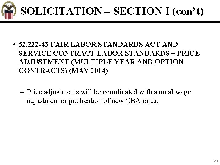 SOLICITATION – SECTION I (con’t) • 52. 222 -43 FAIR LABOR STANDARDS ACT AND