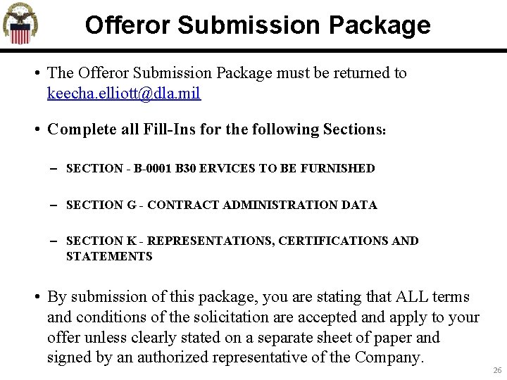 Offeror Submission Package • The Offeror Submission Package must be returned to keecha. elliott@dla.