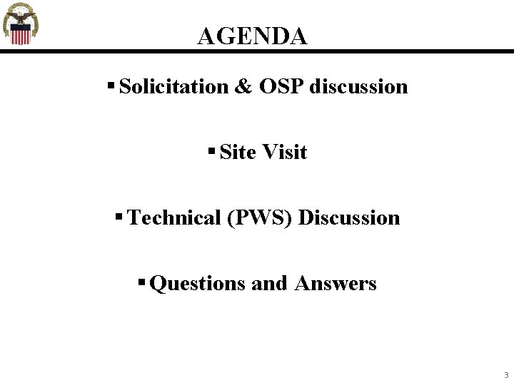 AGENDA Solicitation & OSP discussion Site Visit Technical (PWS) Discussion Questions and Answers 3