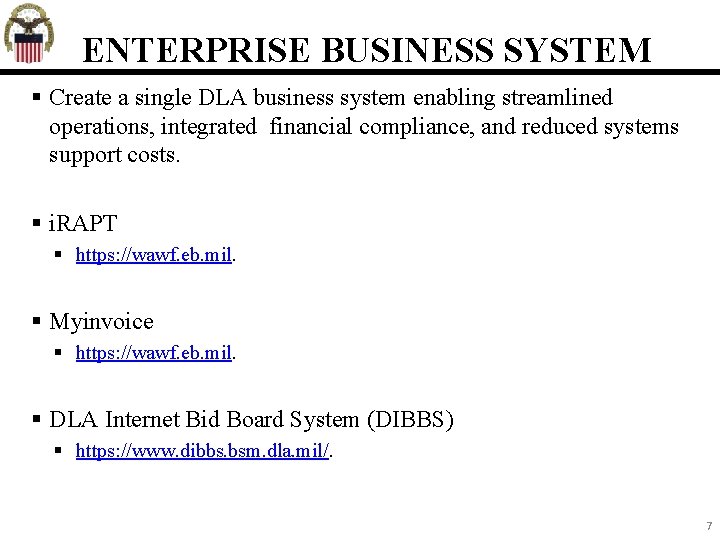 ENTERPRISE BUSINESS SYSTEM Create a single DLA business system enabling streamlined operations, integrated financial