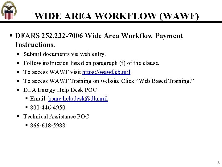 WIDE AREA WORKFLOW (WAWF) DFARS 252. 232 -7006 Wide Area Workflow Payment Instructions. Submit